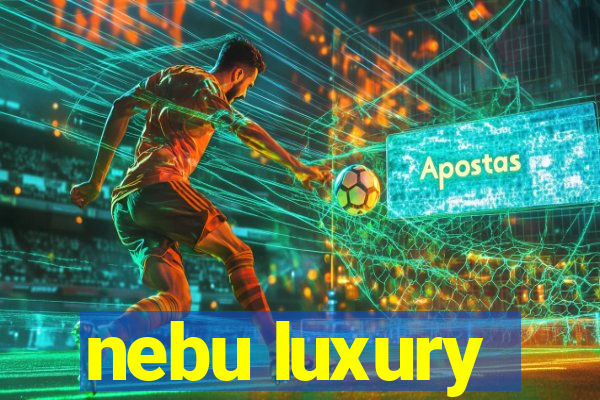 nebu luxury